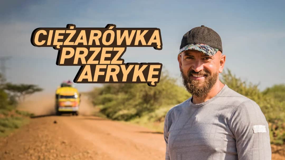 Ciężarówką przez Afrykę: Gdzie oglądać? Player, HBO Max, TV.